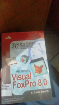 36 Jam Belajar Komputer Micrsooft Visual Fox Pro 8.0