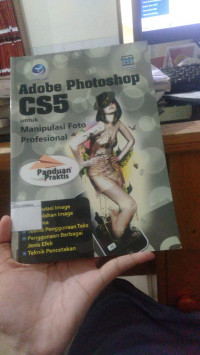 Adobe Photoshop dengan CS5 Untuk Manipulasi Foto Profesional